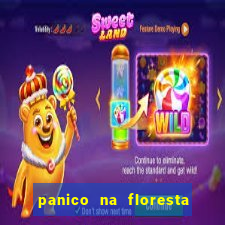 panico na floresta 2 filme completo dublado mega filmes